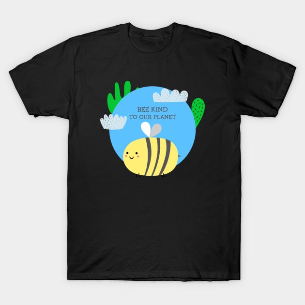 Bee Kind To Our Planet T-Shirt by Print Horizon